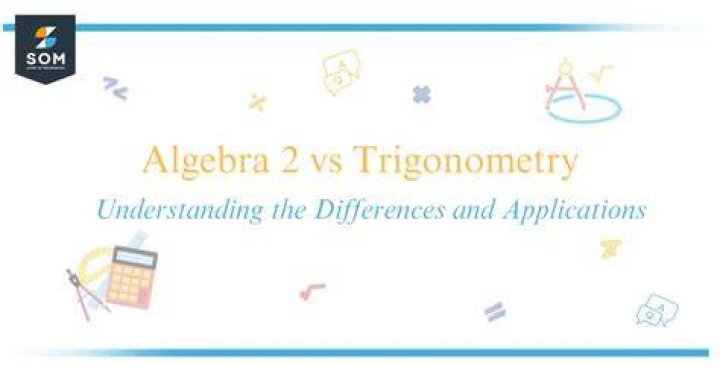 Are algebra 2 and trigonometry the same?
