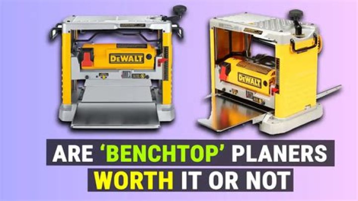 Are benchtop planers worth it?