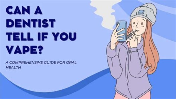 Can the orthodontist tell you vape?