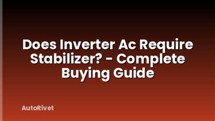 Does inverter ac require stabilizer?