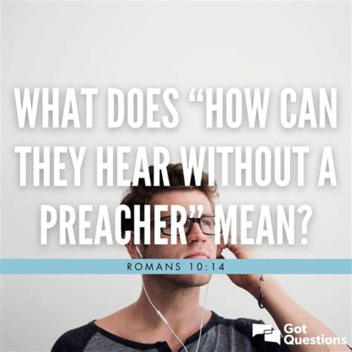 For how can they hear without a preacher?