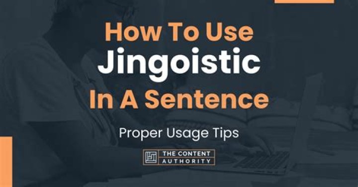 How to use jingoistic in a sentence?