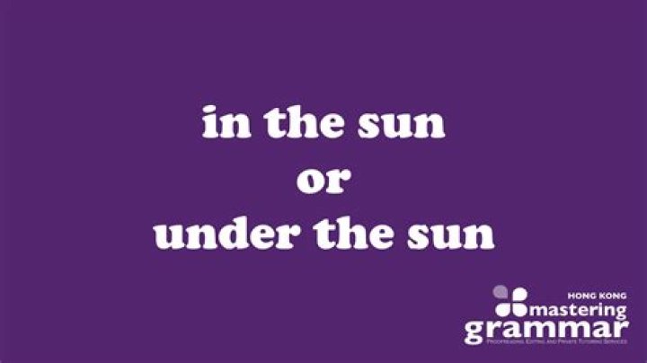 In the sun or under the sun?