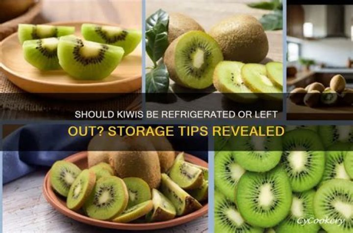 Should kiwis be refrigerated?