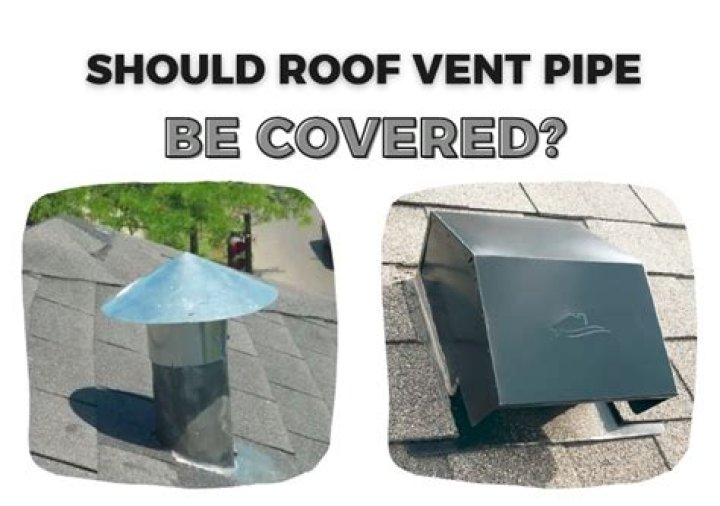 Should roof vent pipe be covered?