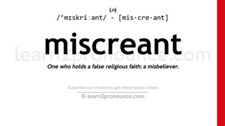 Was the meaning of miscreant?