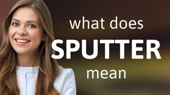 Whats a sentence for sputtered?